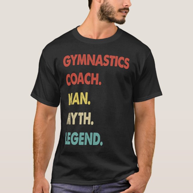 Gymnastics Coach Man Myth Legend  1 T-Shirt (Front)