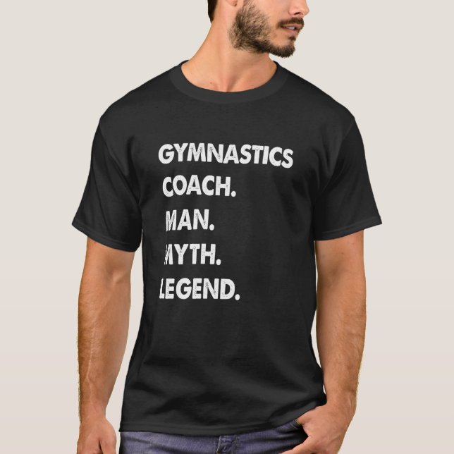 Gymnastics Coach Man Myth Legend T-Shirt (Front)