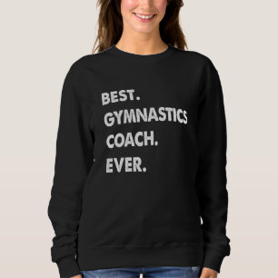 Gymnastics Coach Profession Best Gymnastics Coach  Sweatshirt
