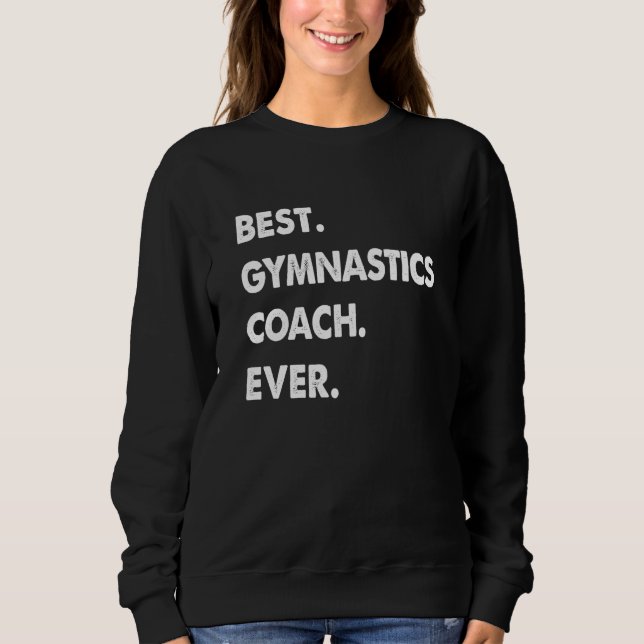 Gymnastics Coach Profession Best Gymnastics Coach  Sweatshirt (Front)