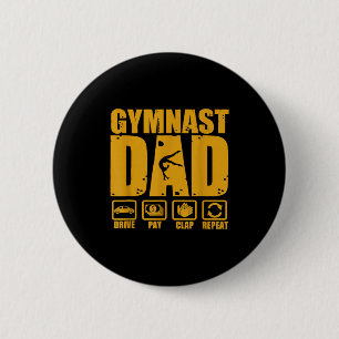 Gymnastics dad funny drive pay clap repeat gymnast 6 cm round badge