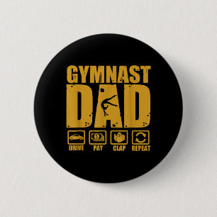 Gymnastics Dad Funny Drive Pay Clap Repeat Gymnast 6 Cm Round Badge