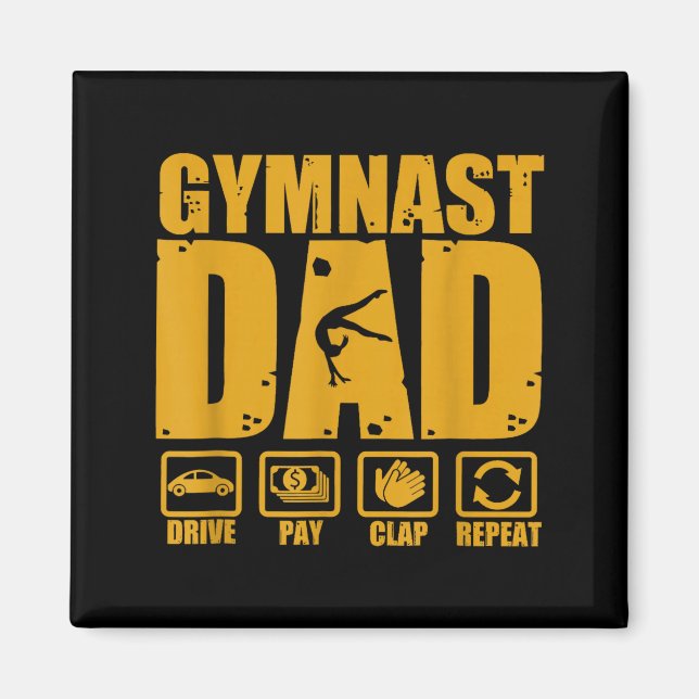 Gymnastics dad funny drive pay clap repeat gymnast magnet (Front)