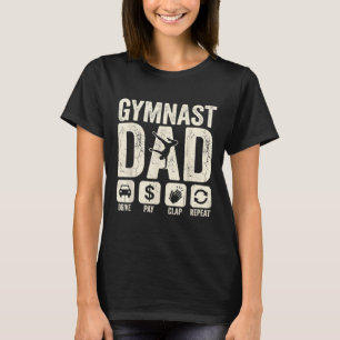 Gymnastics Dad Funny Drive Pay Clap Repeat Gymnast T-Shirt