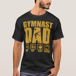 Gymnastics Dad Funny Drive Pay Clap Repeat T-Shirt