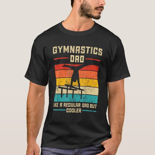 Gymnastics Dad Like A regular Dad But Cooler Daddy T-Shirt (Front)