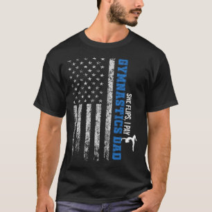 Gymnastics Dad USA Flag Father s Day She Flips I P T-Shirt