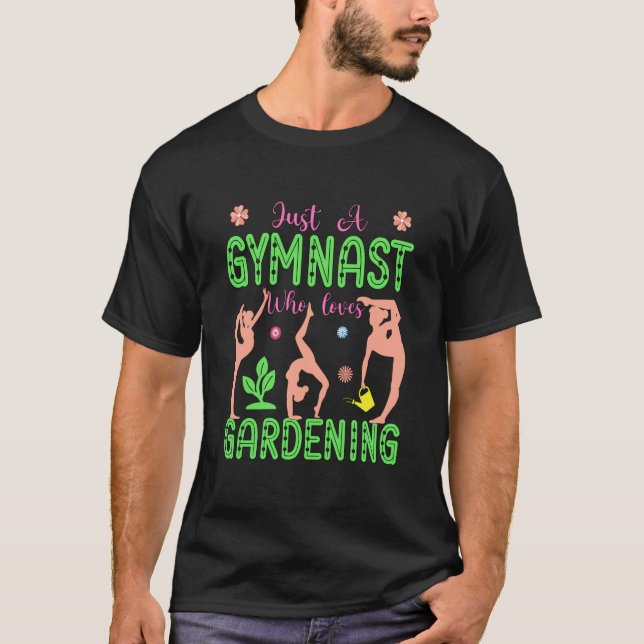 Gymnastics Gardening Gymnast Aerobics Acrobat Fan T-Shirt (Front)