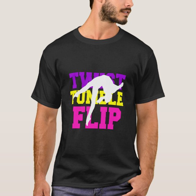 Gymnastics Gift Gymnast Girls Twist Tumble Flip Ki T-Shirt (Front)