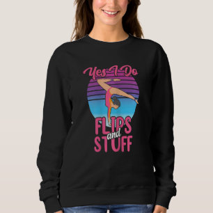 Gymnastics Girl Cheerleading Yes I Do Flips & Stu Sweatshirt