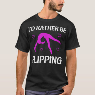 Gymnastics Id Rather Be Flipping Cheerleader Girl T-Shirt