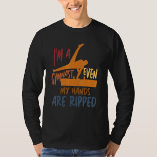 Gymnastics I'm A Gymnast Even My Hands Are Ripped T-Shirt