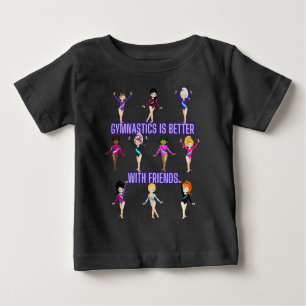Gymnastics Is Better With Friends   Baby T-Shirt