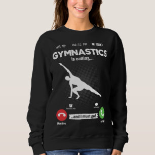 Gymnastics Is Calling I Must Go Sport Hobby Gymnas Sweatshirt