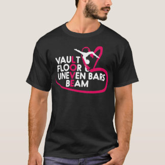 Gymnastics Leotard Love Vault Floor Uneven Bars Be T-Shirt