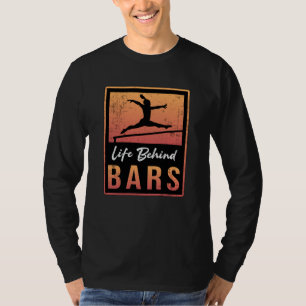 Gymnastics Life Behind Bars Acrobat Retro Gymnast T-Shirt