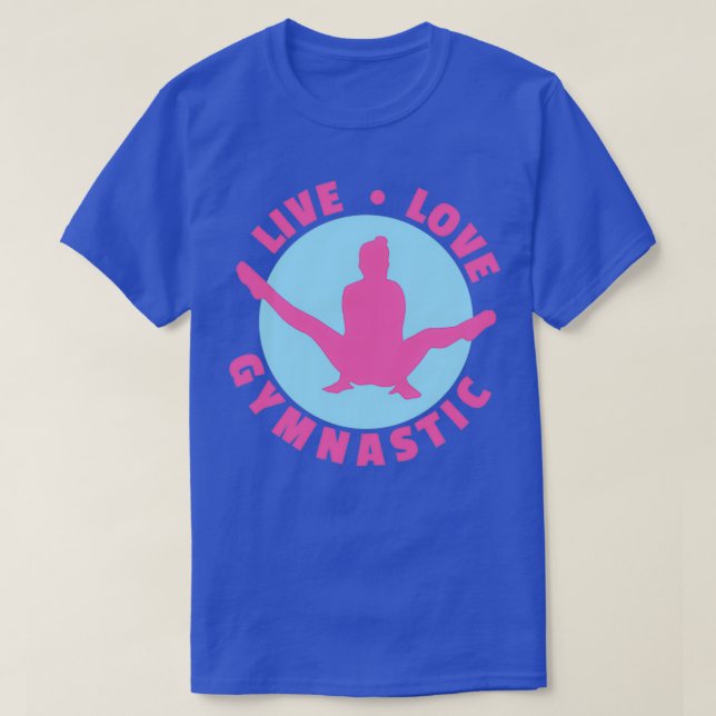 Gymnastics Live Love Gymnastic Funny Gift Idea 2 T-Shirt (Design Front)