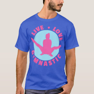 Gymnastics Live Love Gymnastic Funny Gift Idea 2 T-Shirt