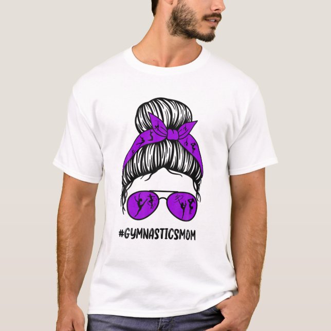 Gymnastics Mum Messy Bun Hair Glasses Proud Mum Of T-Shirt (Front)