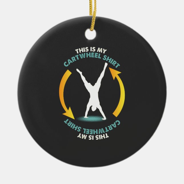 Gymnastics - My Cartwheel Shirt Ceramic Ornament (Front)