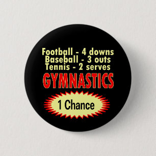 Gymnastics One Chance 1 side 6 Cm Round Badge