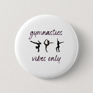 Gymnastics Vibes Only Tumbling Dancing Athlete  6 Cm Round Badge