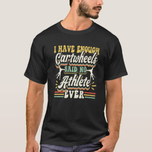 Gymnastics Vintage I Have Enough CartwheelsSaid No T-Shirt