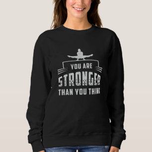 Gymnastics You Are Stronger Bars Beam Gymnast Sweatshirt