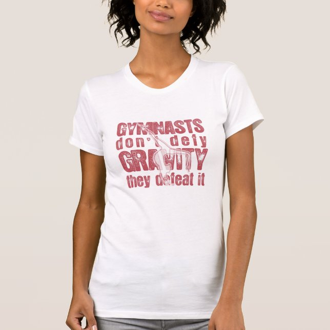 "GYMNASTS DEFEAT GRAVITY" T-SHIRT (Front)