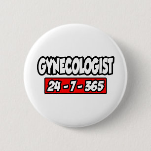 Gynaecologist 24-7-365 6 cm round badge