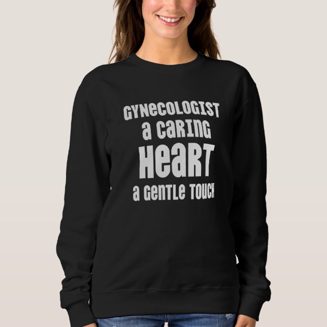 Gynaecologist  Gynaecology Doctor Md   10 Sweatshirt (Front)