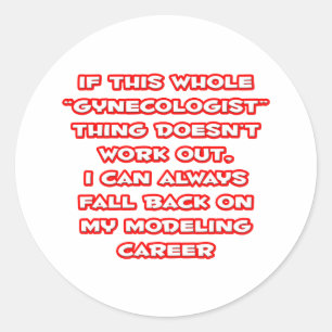 Gynaecologist Humour ... Modelling Career Classic Round Sticker