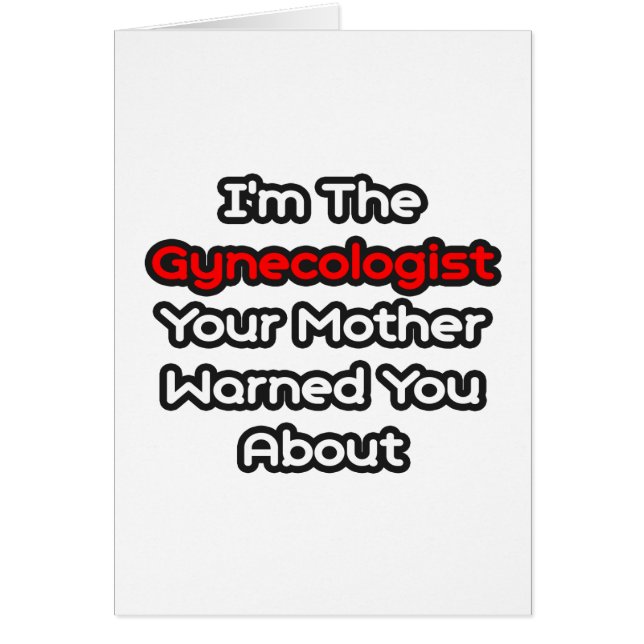 Gynaecologist...Mother Warned You About (Front)