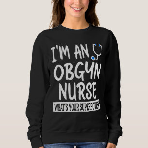 Gynaecology & Obstetrics Nurse Practitioner Nursi Sweatshirt