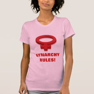 GYNARCHY RULES! T-Shirt
