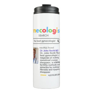 GYNECOLOGIST obstetrician doctor google search Thermal Tumbler