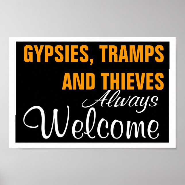 GYPSIES, TRAMPS AND THIEVES  ~ ALWAYS WELCOME POSTER (Front)