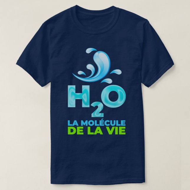 H2O la molcule de la vie T-Shirt (Design Front)