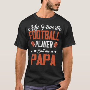 H476 My Favorite Football Player Calls Me Papa Cut T-Shirt