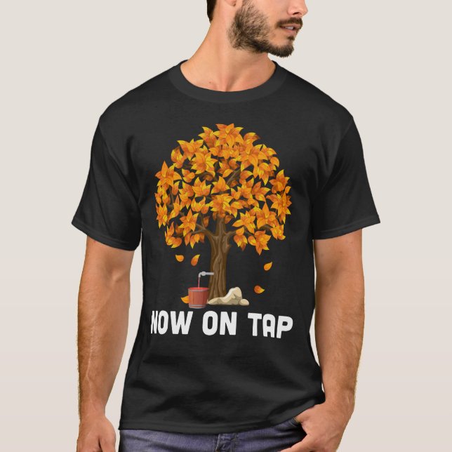 H507 Now On Tap Funny Maple Syrup Maker  T-Shirt (Front)
