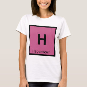 H - Hagerstown Maryland Chemistry Periodic Table T-Shirt