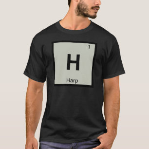 H - Harp Music Chemistry Periodic Table Symbol T-Shirt