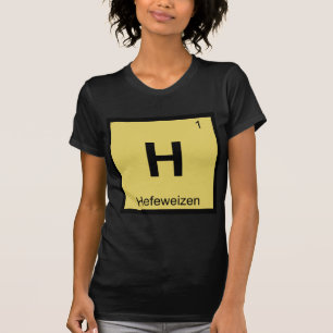 H - Hefeweizen Beer Chemistry Periodic Table T-Shirt