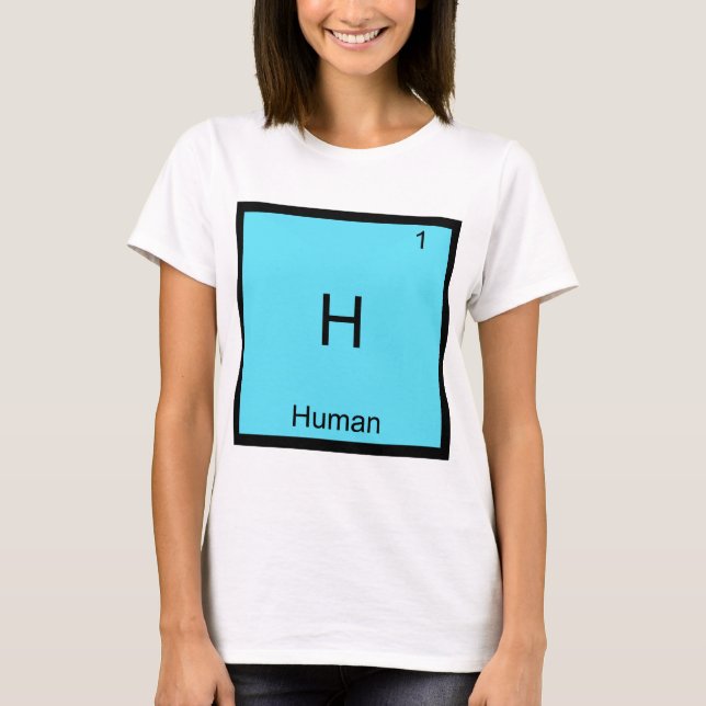 H - Human Funny Chemistry Element Symbol T-Shirt (Front)