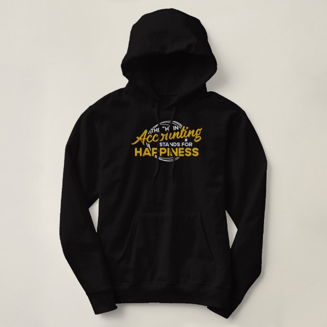 H in Accounting Stands For Happiness Accountant Ac Hoodie (Design Front)