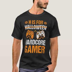 H Is For Halloween Hardcore Gamer Video Games Gami T-Shirt