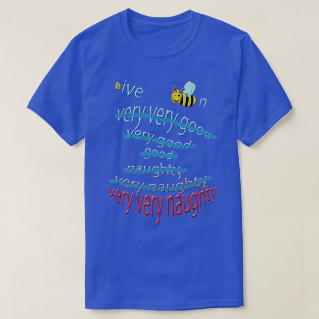 H ive Bee n very very naughty T-Shirt (Design Front)