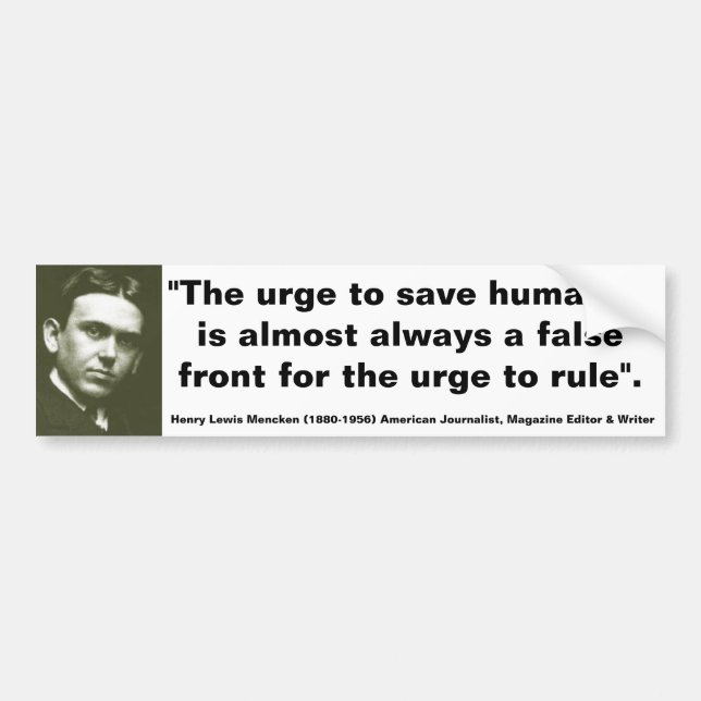 H.L. MENCKEN Saving Humanity always front to Rule Bumper Sticker (Front)