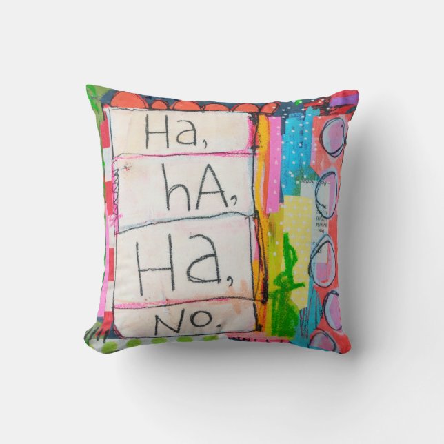 Ha Ha Ha No Throw Pillow (Front)