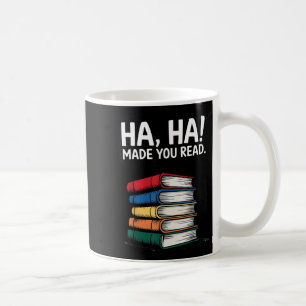 Ha ha made read funny book lover sarcastic humour coffee mug